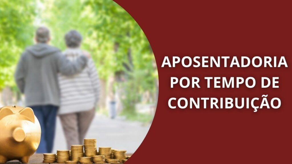 Aposentadoria por Tempo de Contribuição: Veja as regras em 2025